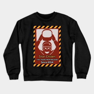 Star Citizen Two Years From Release Since 2014 Crewneck Sweatshirt